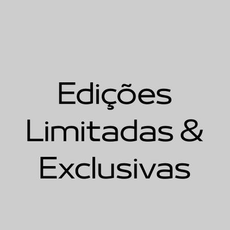 Edições Limitadas & Exclusivos